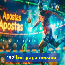 192 bet paga mesmo